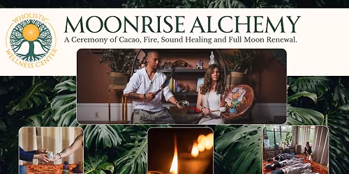 Moonrise Alchemy: A Ceremony of Cacao, Fire, Sound Healing and Full Moon Renewal