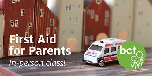 First Aid for Parents - In-person session!