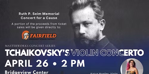 Tchaikovsky's Violin Concerto (Ottumwa) - Ruth P. Seim Memorial Concert For A Cause