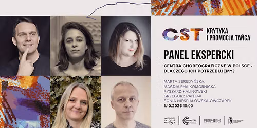 PANEL EKSPERCKI CST:  Centra choreograficzne w Polsce - dlaczego ich potrzebujemy?