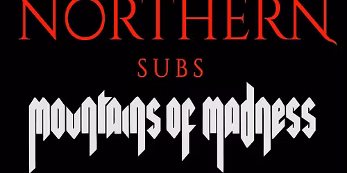 Twisted Live - Northern Subs & Mountains of Madness