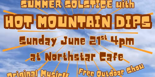 Hot Mountain Dips - FREE SHOW - Solstice Jam at Northstar Cafe, SF - Sunday June 21st 4pm