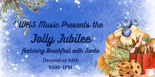 WHS Music Jolly Jubilee - featuring Breakfast with Santa
