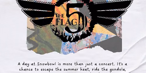 The Flag 5 @ SNOWBOWL