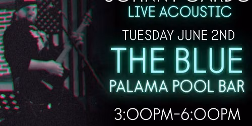 JOHNNY CARDO LIVE ACOUSTIC - THE BLUE PALAMA POOL BAR (GRAND HOTEL) 6\/2\/26