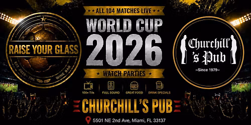 FIFA World Cup 2026 Watch Parties \u2013 Matches LIVE at Churchill's Pub