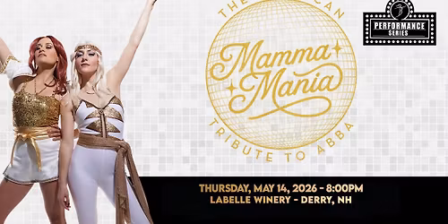 Mamma Mania: Premier ABBA Tribute Concert (LaBelle Winery- Derry, NH)