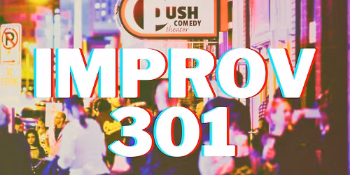 Improv 301 at the Push Comedy Theater