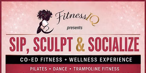 Sip, Sculpt & Socialize-Fitness and Wellness Experience