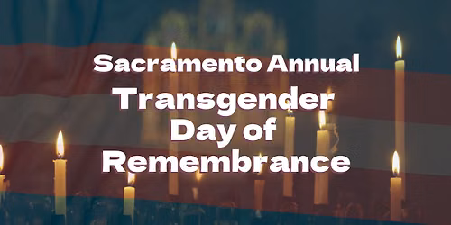 Annual Transgender Day of Remembrance - Sacramento 11\/21\/2026