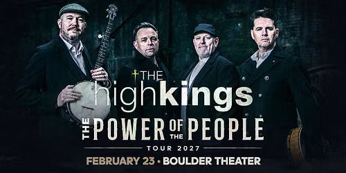 The High Kings - The Power Of The People - 2027 Tour | Boulder Theater