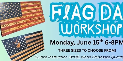 FLAG DAY WORKSHOP - Create a Custom Wood Flag