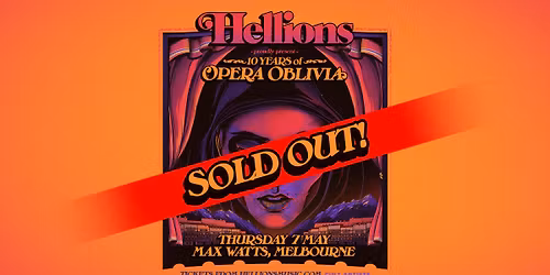 *SOLD OUT* HELLIONS | 10 YEARS OF OPERA OBLIVIA | MAX WATTS | MELBOURNE
