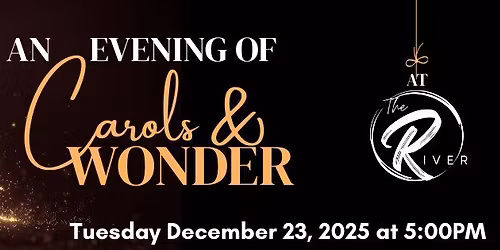 An Evening of Carols & Wonder at The River Community Church