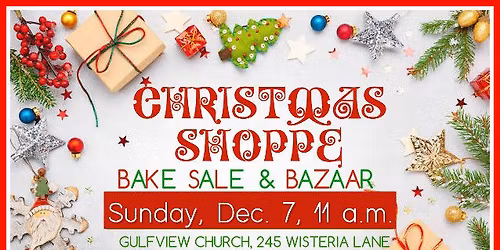 GULFVIEW CHRISTMAS SHOPPE BAKE SALE & BAZAAR