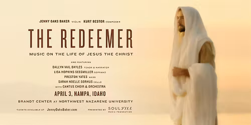 The Redeemer: Music on the Life of Jesus the Christ (Nampa, ID)