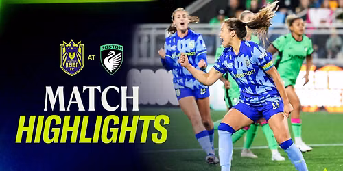 Seattle Reign FC vs. Boston Legacy FC