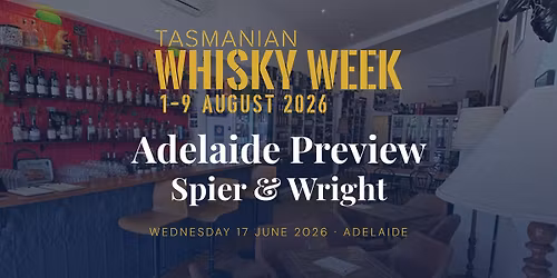 Tasmanian Whisky Week 2026 | Adelaide Preview at Spier & Wright