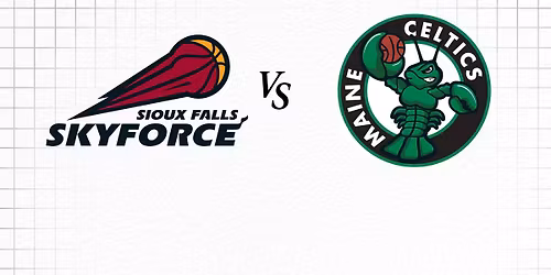 Sioux Falls Skyforce vs. Maine Celtics