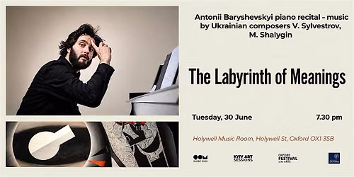 The Labyrinth of Meanings Solo Piano Recital by Antonii Baryshevskyi