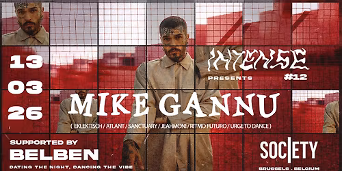 INTENSE #12 \u2671 invites MIKE GANNU \u25b1 SOCIETY \u25b1 13 . 03 . 26
