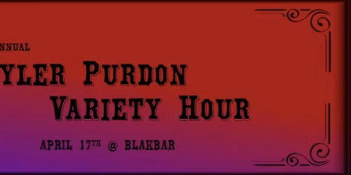 The Tyler Purdon Variety Hour