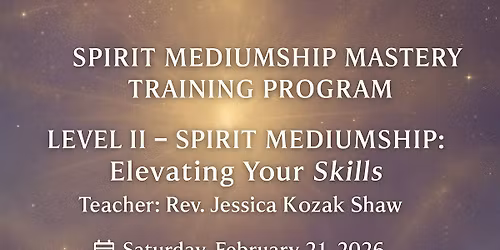 LEVEL II \u2013 Spirit Mediumship: Elevating Your Skills
