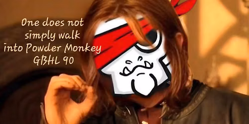 One Does Not Simply Walk Into Powder Monkey GBHL 90 