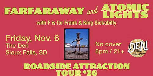 Roadside Attraction Tour \u201826: FarFarAway & Atomic Lights w\/King Sickabilly and F is for Frank