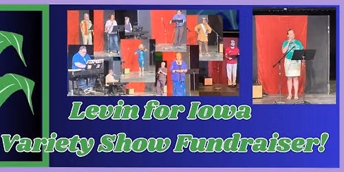 Levin for Iowa 2026 Variety Show!