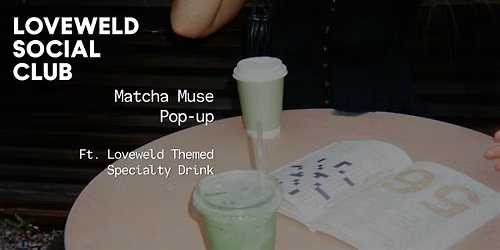 Loveweld Social Club \u2014 Matcha Muse