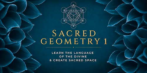 Sacred Geometry 1: Learn the Language of the Divine & Create Sacred Space