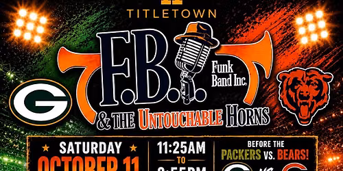 FBI & The Untouchable Horns @ Titletown - Packers vs. Bears