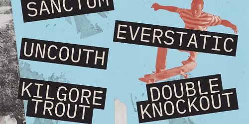 Double Knockout - Everstatic - Sanctum - Uncouth - Killgore Trout