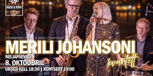 Hipodroomi Ratas & Kohv esitleb: MERILI JOHANSONI KVARTETT