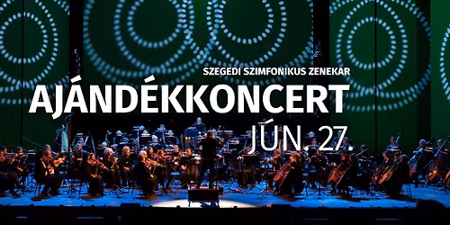 Aj\u00e1nd\u00e9kkoncert - 95 \u00e9v dallamai a Szegedi Szabadt\u00e9ri J\u00e1t\u00e9kokon