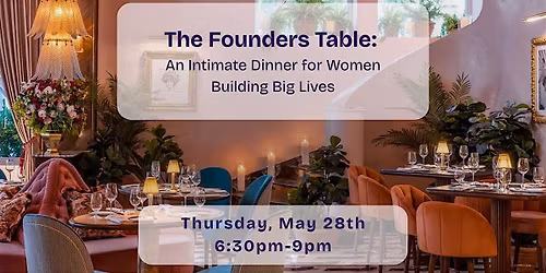 The Founders Table  An Intimate Dinner for Women Building Big Lives