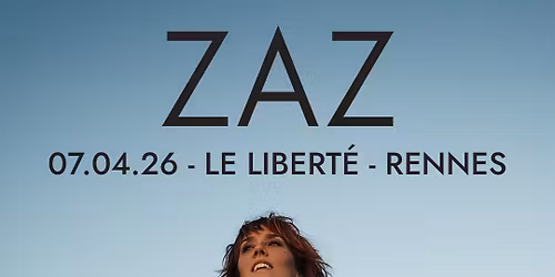 Zaz en concert \u00e0 Rennes \u2022 7 avril 2026 \u2022 le Libert\u00e9