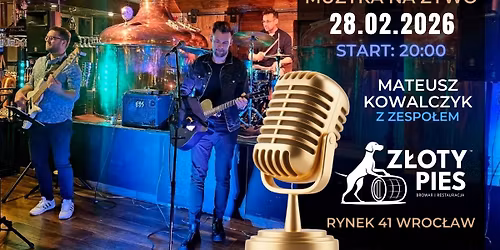 Muzyka na \u017cywo - 28.02.2026 sobota - Mateusz Kowalczyk z zespo\u0142em w Z\u0142otym Psie