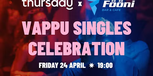 Friday | Vappu Singles Celebration | F\u00f6\u00f6ni (25+) | Helsinki
