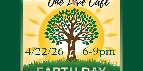 Open Mic @ One Love Cafe - Earth Day Jam \ud83c\udf33