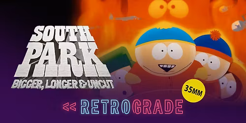 Retrograde I South Park: Bigger, Longer & Uncut (1999) on 35mm