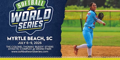 Softball World Series - Myrtle Beach - July 6-9, 2026