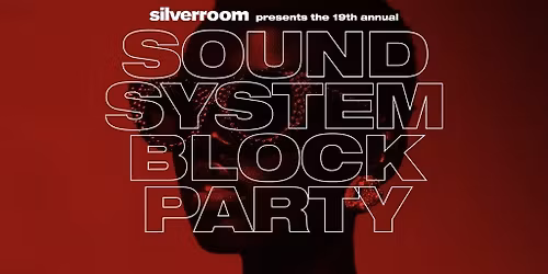The 19th Annual Silver Room Sound System Block Party