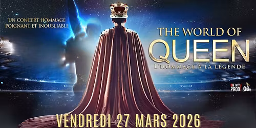 The world of Queen : l\u2019hommage \u00e0 la l\u00e9gende