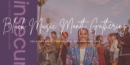 Let's Talk Insecure: A Black Music Month Gathering