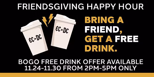 FRIENDSGIVING: Bogo Happy Hour at ECDC! 