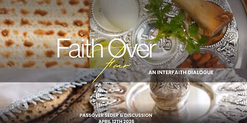 Faith Over Fear : An Interfaith Dialogue Seder & Discussion