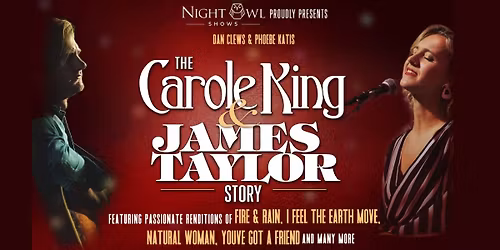 The Carole King & James Taylor Story (With Phoebe Katis & Dan Clews) - San Gabriel