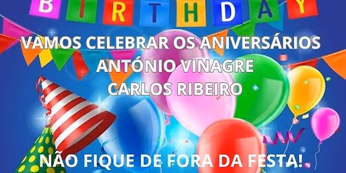 Anivers\u00e1rios Ant\u00f3nio Vinagre e Carlos Ribeiro